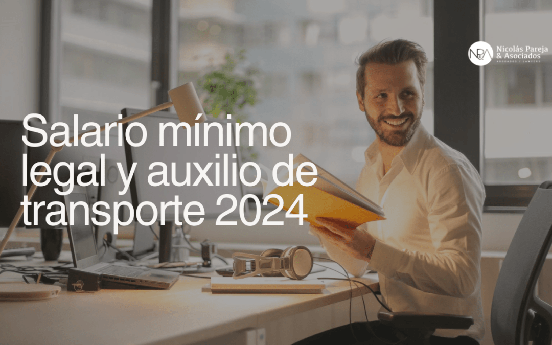 SALARIO MÍNIMO LEGAL Y AUXILIO DE TRANSPORTE 2024 Nicolás Pareja