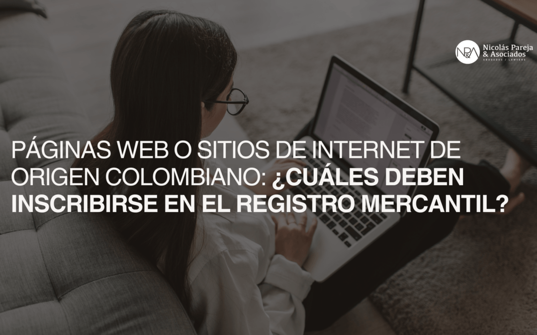 Páginas web o sitios de internet de origen colombiano: ¿Cuáles deben inscribirse en el Registro Mercantil?